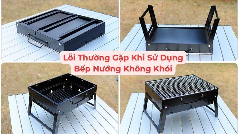 lỗi thường gặp khi sử dụng bếp nướng không khói